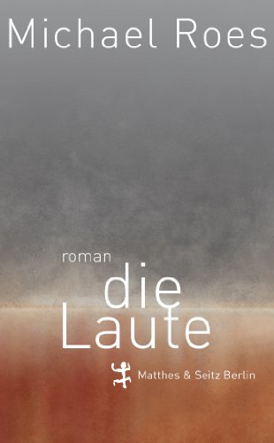 Die Laute: Roman von Matthes & Seitz Verlag